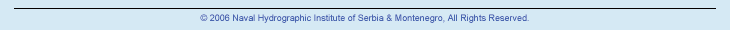 © 2006 Naval Hydrographic Institute of Serbia & Montenegro. All Rights Reserved